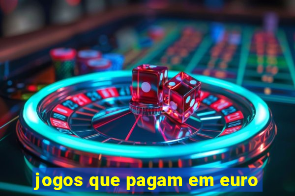 jogos que pagam em euro